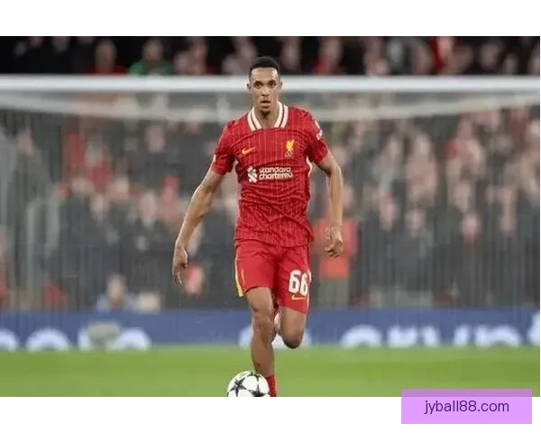 5年7800万英镑续约报价 利物浦力图留住阿诺德核心计划 5年7800万英镑续约报价 利物浦力图留住阿诺德核心计划